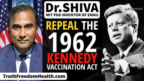 DR.SHIVA™ TOWN HALL: HEALTH CARE - REPEAL THE 1962 KENNEDY VACCINATION ACT.