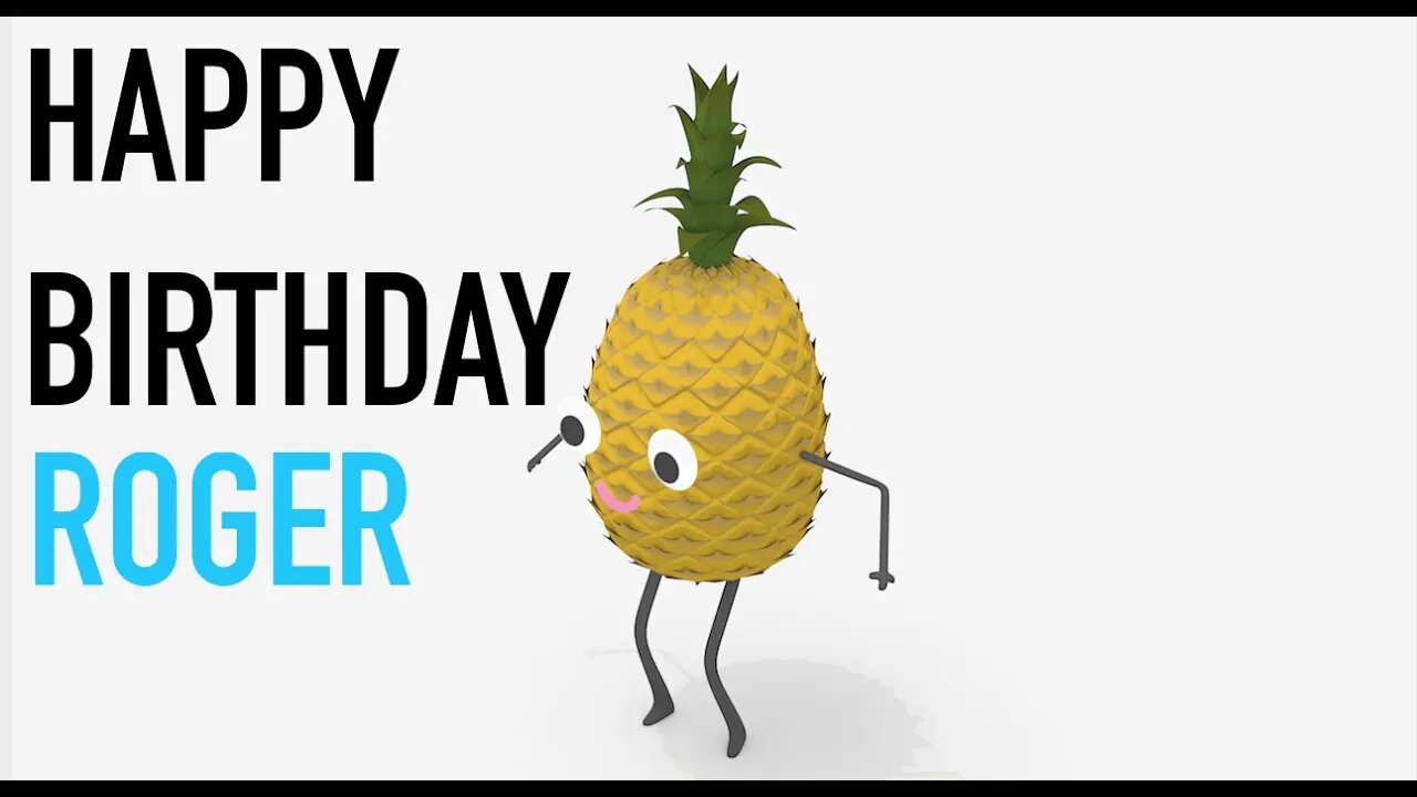 Happy Birthday ROGER! - PINEAPPLE Birthday Song