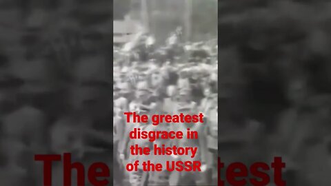 The greatest disgrace in the history of the USSR (watch the full video)