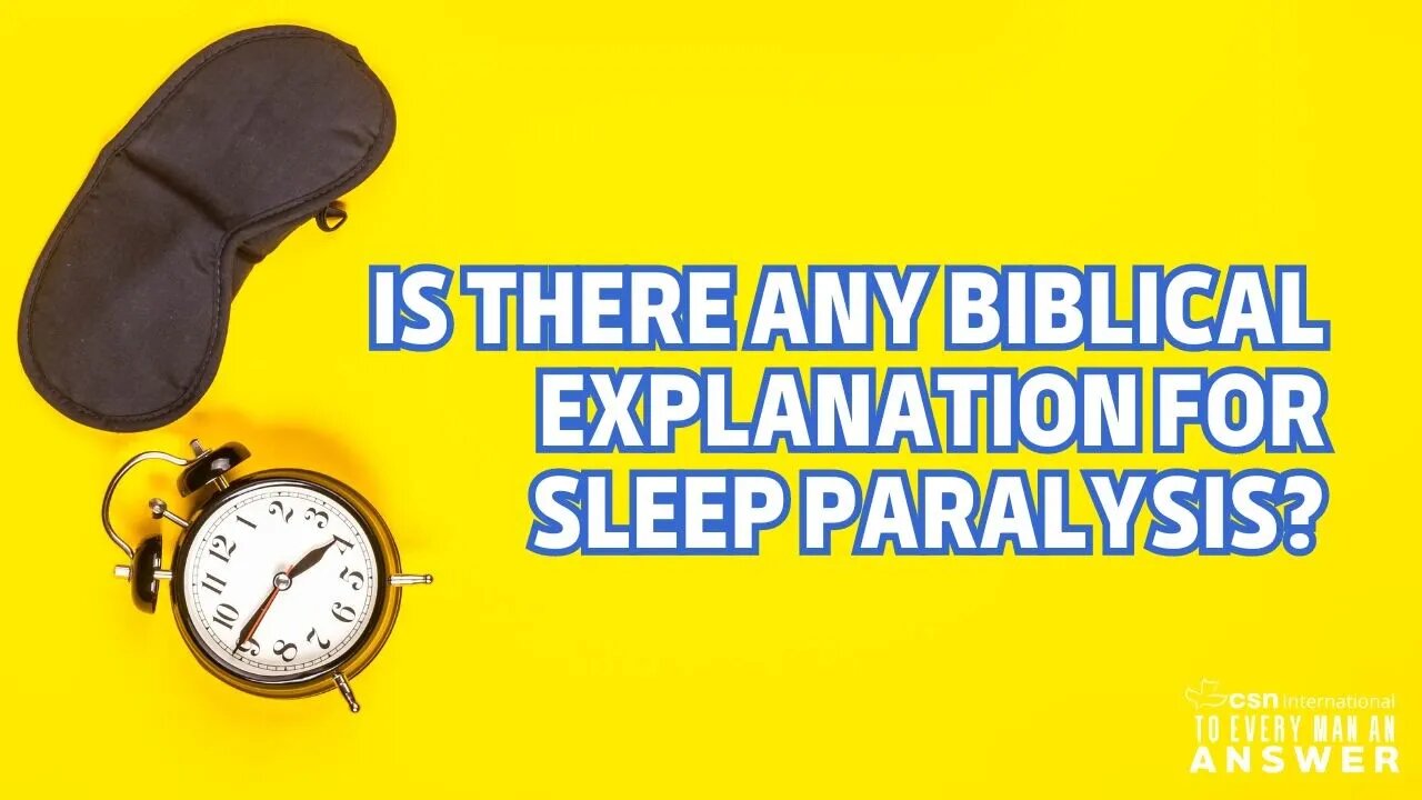 Is There any Biblical Explanation for Sleep Paralysis?