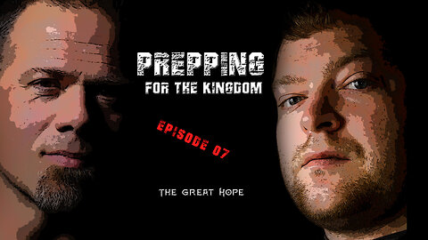 Prep Talk - Preparing For The Kingdom - The Great Hope