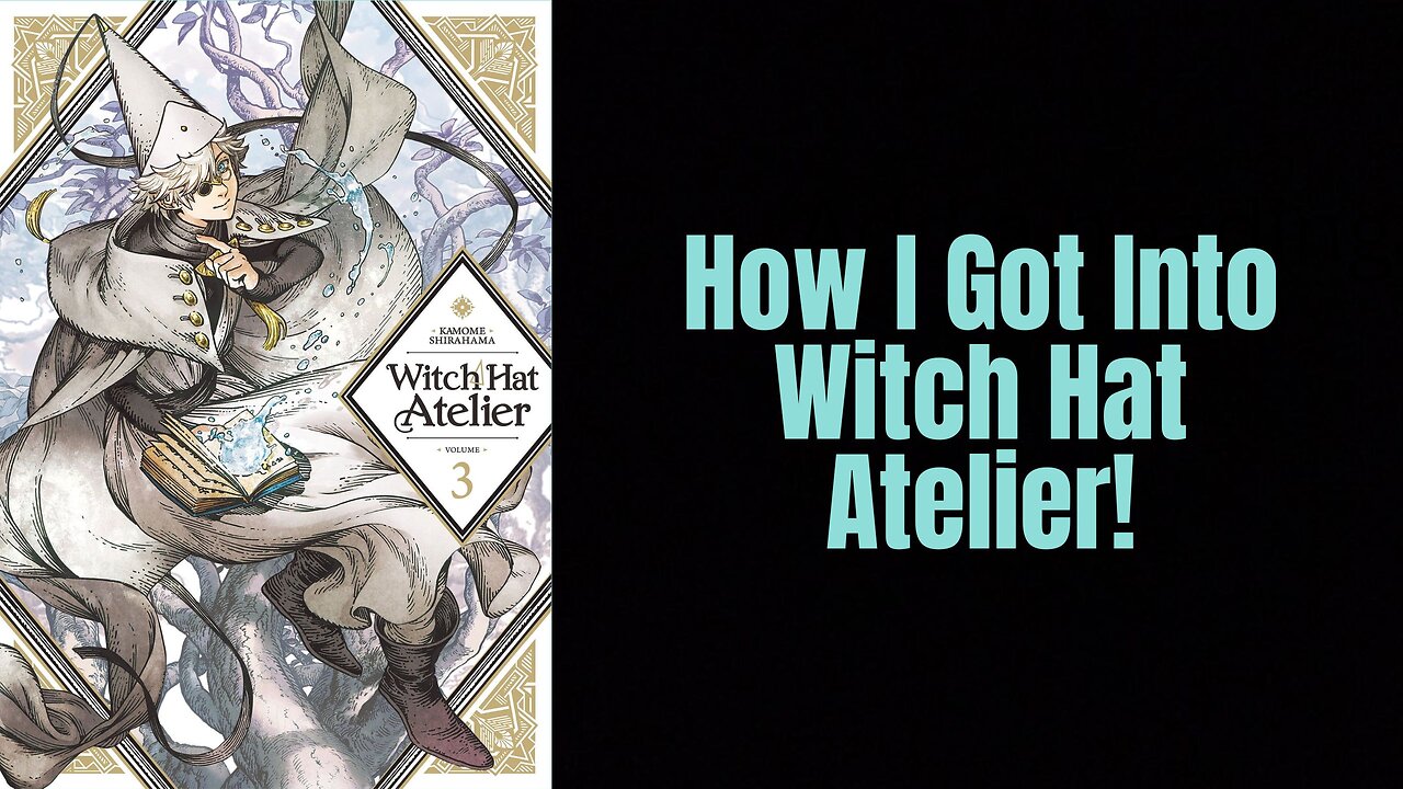 How I Got Into The Witch Hat Atelier Manga Series