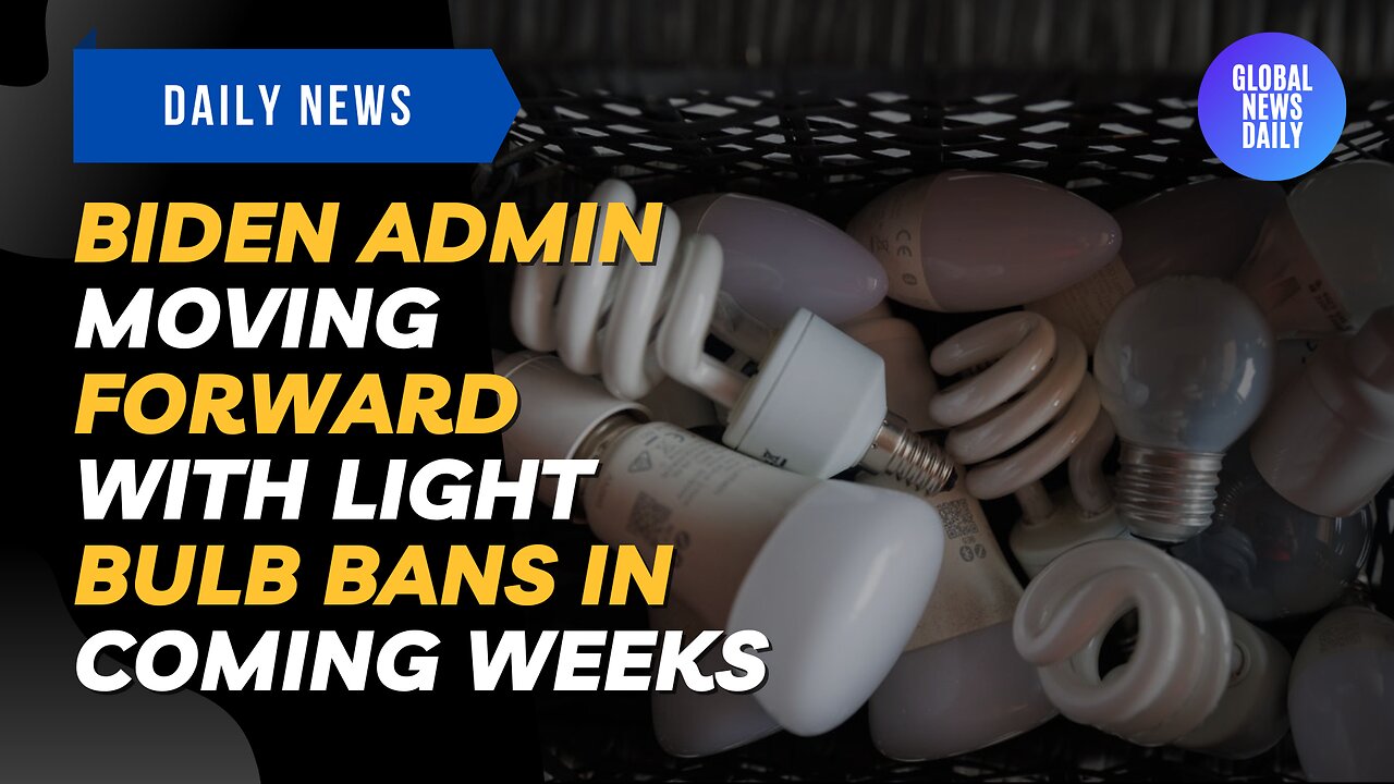 Biden Admin Moving Forward With Light Bulb Bans In Coming Weeks