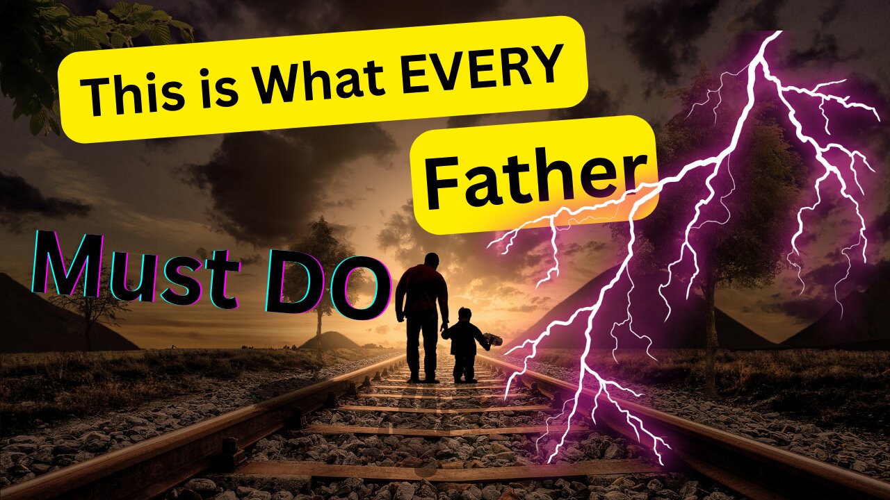 Learn -- What Father Must DO