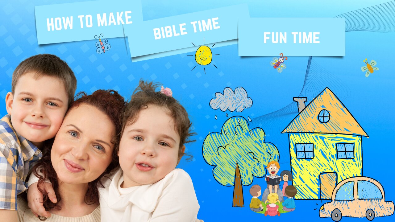 EXACT TIPS ON HOW TO MAKE BIBLE TIME WITH THE KIDS FUN TIME