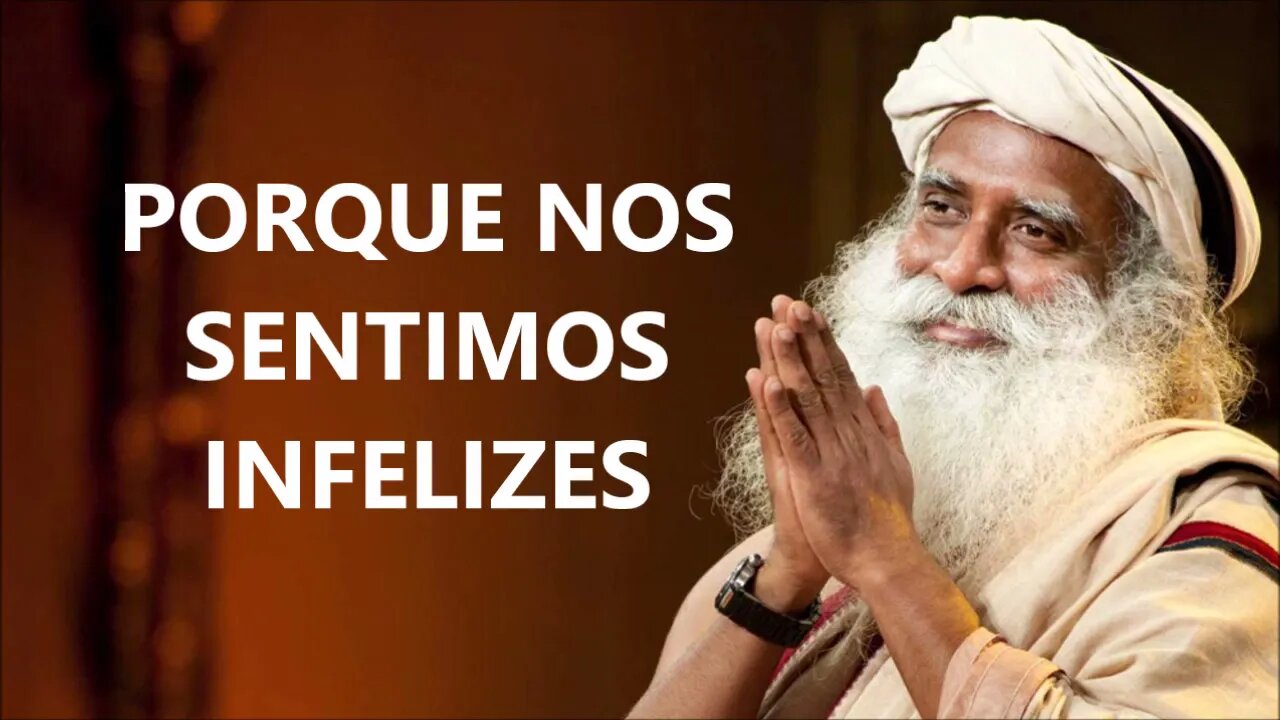 PORQUE SOU INFELIZ, SADHGURU, DUBLADO