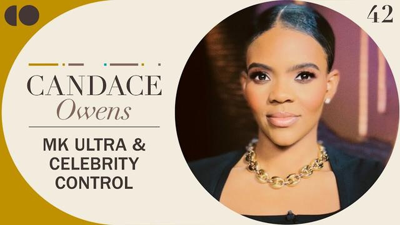 Candace Owens - MK Ultra and Celebrity Control