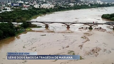 Semana que vem! Série dos 6 anos da tragédia de Mariana