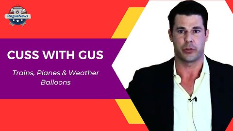 Cuss With Gus Trains, Planes & Weather Balloons.