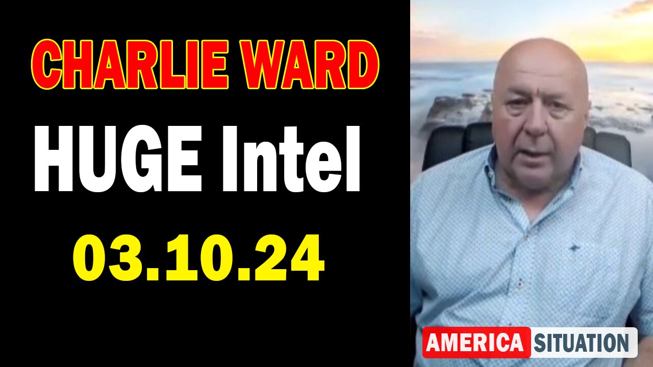 Charlie Ward HUGE Intel Mar 10: "Something Unexpected Is Happening"