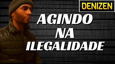 Trabalhando na ileGalidade no Simulador de Vida REal - | Denizen |