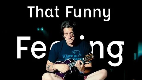 Funny Feeling Song - Kinda relevant