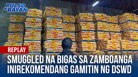 Nasabat na P42-M na halaga ng s m u g g l e d na bigas sa Zamboanga, inirekomendang gamitin ng DSWD