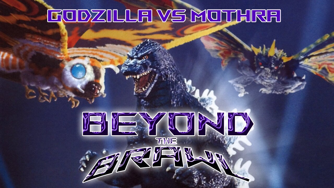 Beyond the Brawl #1 - Godzilla vs Mothra