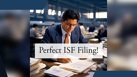 Mastering ISF Filing: Enhancing Accuracy for Seamless Customs Clearance