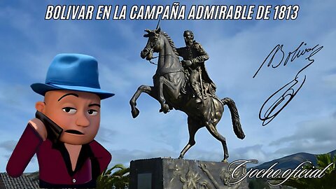 [19DIC2024] | BOLIVAR EN LA CAMPAÑA ADMIRABLE DE 1813 | [EL GOCHO]