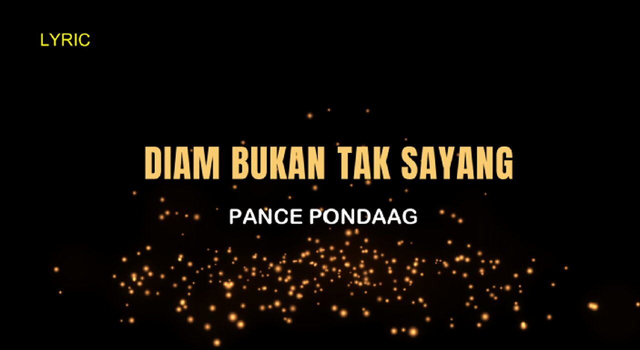 LYRIC || DIAM BUKAN TAK SAYANG || PANCE PONDAAG