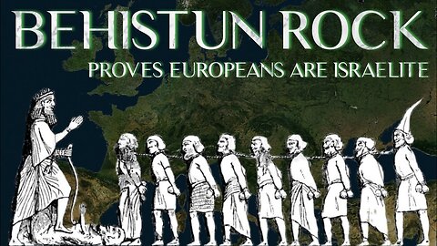 Behistun Rock Proves Europeans are Israelites (Scythians, Cimmerians, Saka, Sarmatians, Saxons)