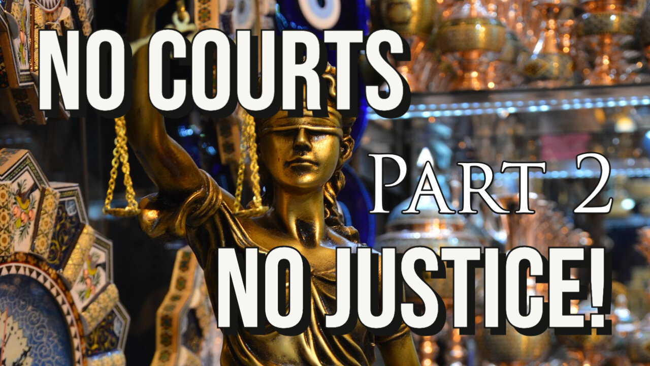 "No Courts — No Justice" Part 2