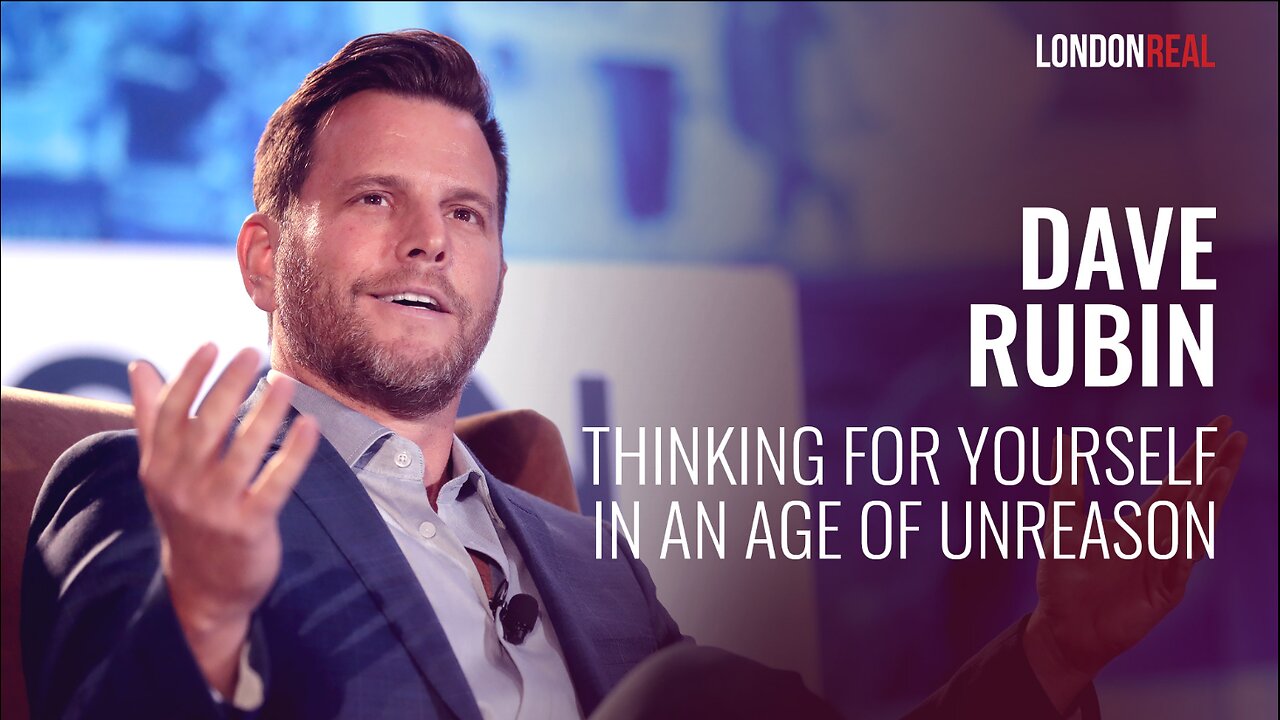 Dave Rubin - Thinking For Yourself In An Age Of Unreason: Protecting Our Freedoms Is Important