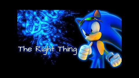 Sonic AMV - The Right Thing