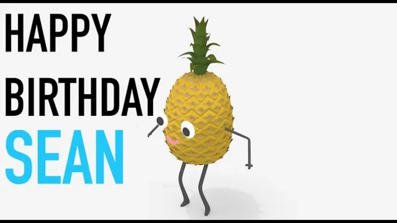 Happy Birthday SEAN! - PINEAPPLE Birthday Song