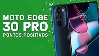 Moto Edge 30 PRO - Pontos Positivos que você PRECISA SABER!