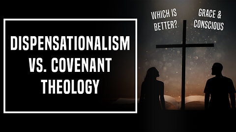 Dispensationalism Vs. Covenant Theology - Ep 367 - 10-1-2023