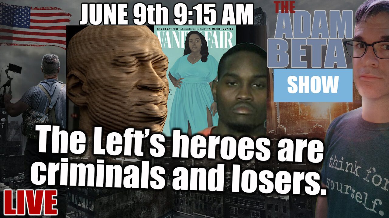 Lib2Liberty June 9th 9:15 AM "The Left’s heroes are criminals and losers."