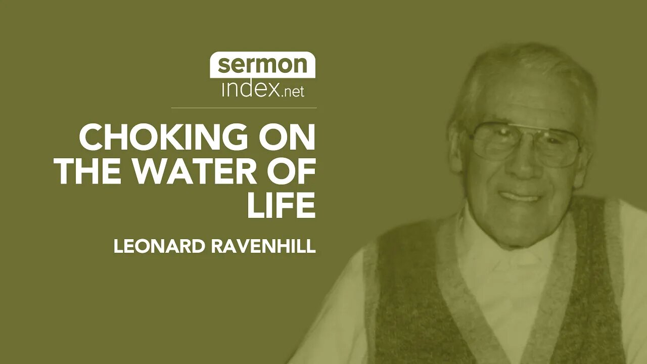 (Sermon Clip) Choking On The Water Of Life by Leonard Ravenhill