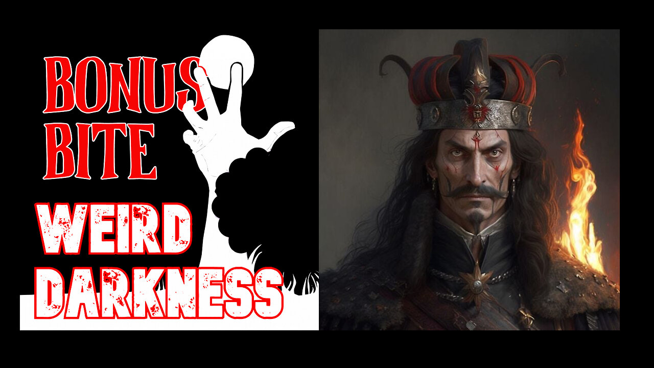 “VLAD THE IMPALER CRIED TEARS OF BLOOD!” #WeirdDarkness #BonusBite