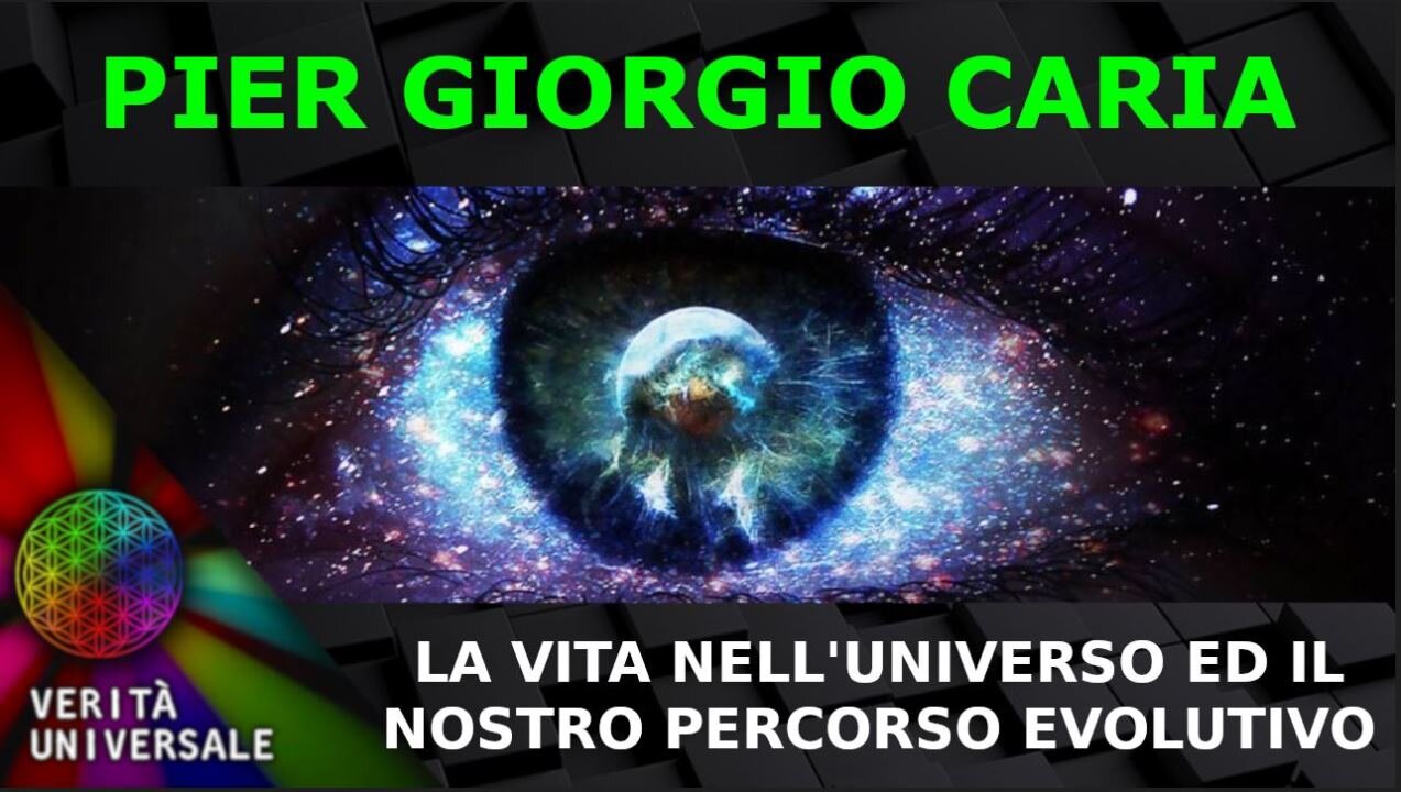 Pier Giorgio Caria - La vita nell'universo ed il nostro percorso evolutivo