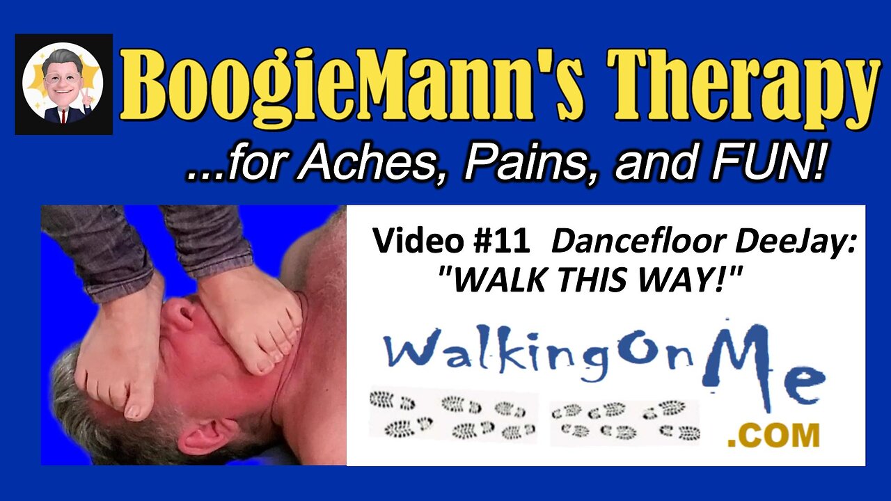 #11 WalkingOnMe "Walk This Way!" BoogieMann Therapy Ashiatsu Music Video ...for Aches Pains & FUN!