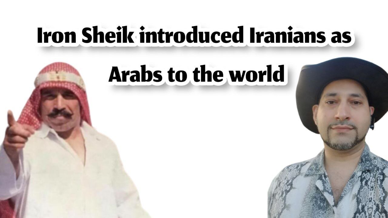 Iron Sheik introduced Iranians as Arabs to the world