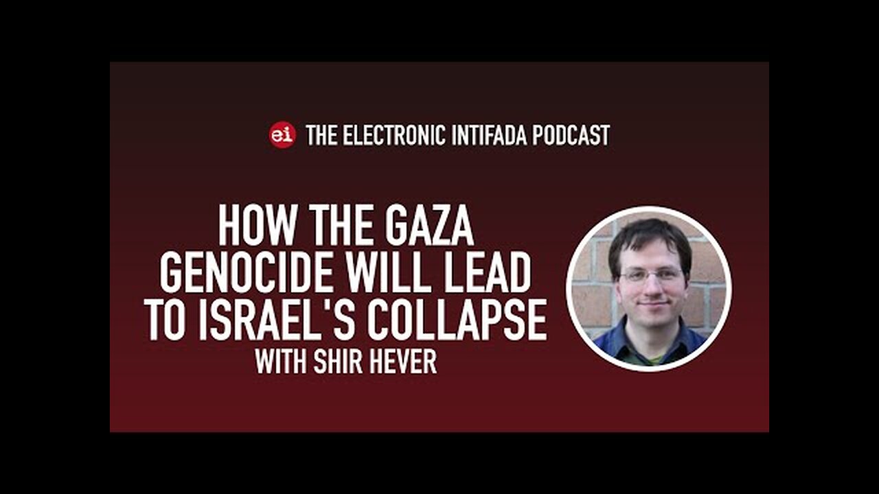 How the Gaza genocide will lead to Israel's collapse, with Shir Hever