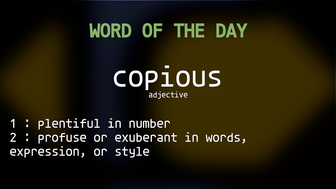 Word Of The Day 121 'copious'