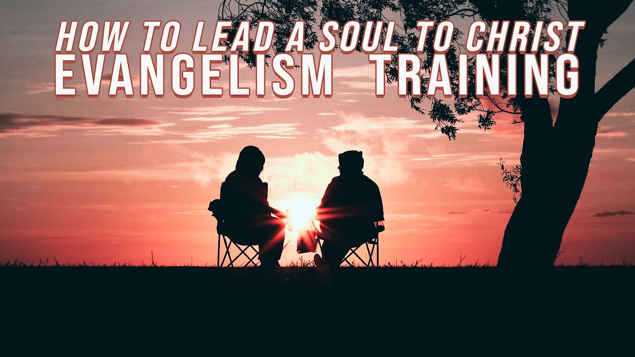Evangelism Class Pt1 // How to Lead a Soul to Christ