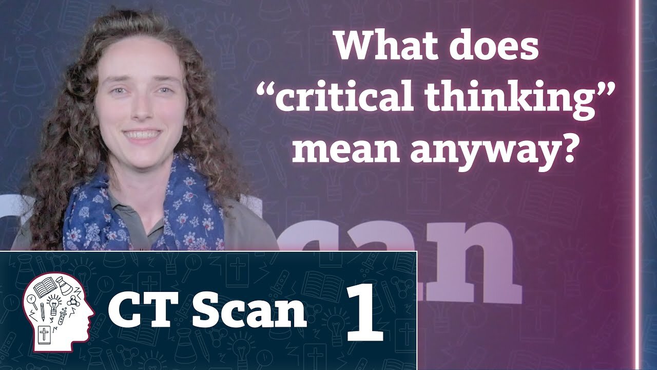 What is Critical Thinking? (CT Scan, Episode 1)