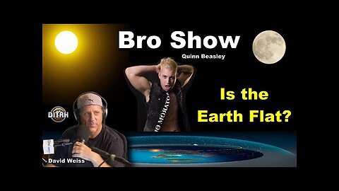 The Bro Show learns about FLAT EARTH