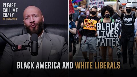 Black America & White Liberals | Please Call Me Crazy