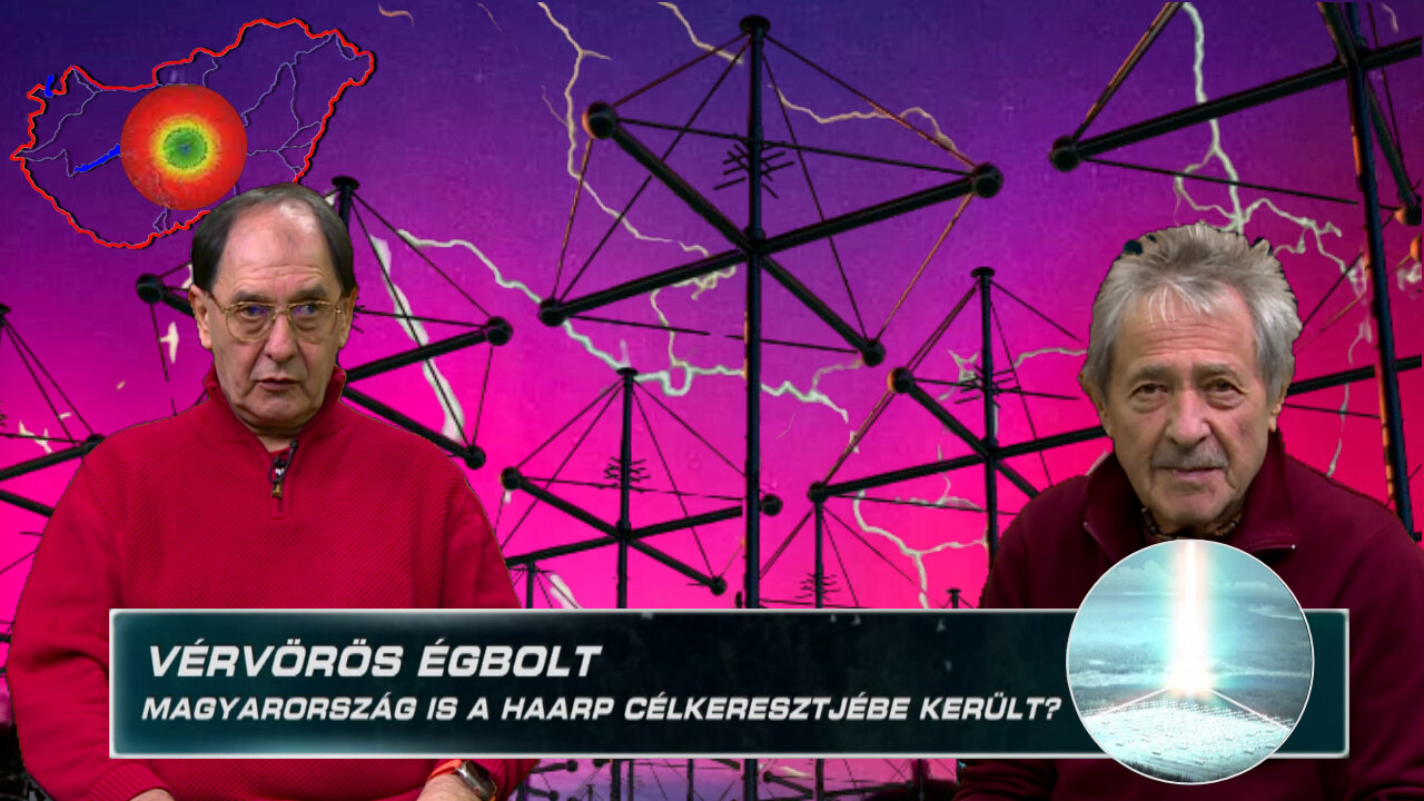 VÉRVÖRÖS ÉGBOLT - Magyarország is a HAARP célkeresztjébe került?