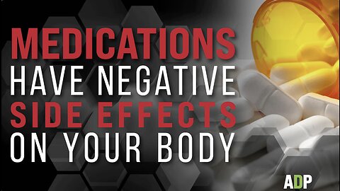 Medications Have Negative Side Effects On Your Body