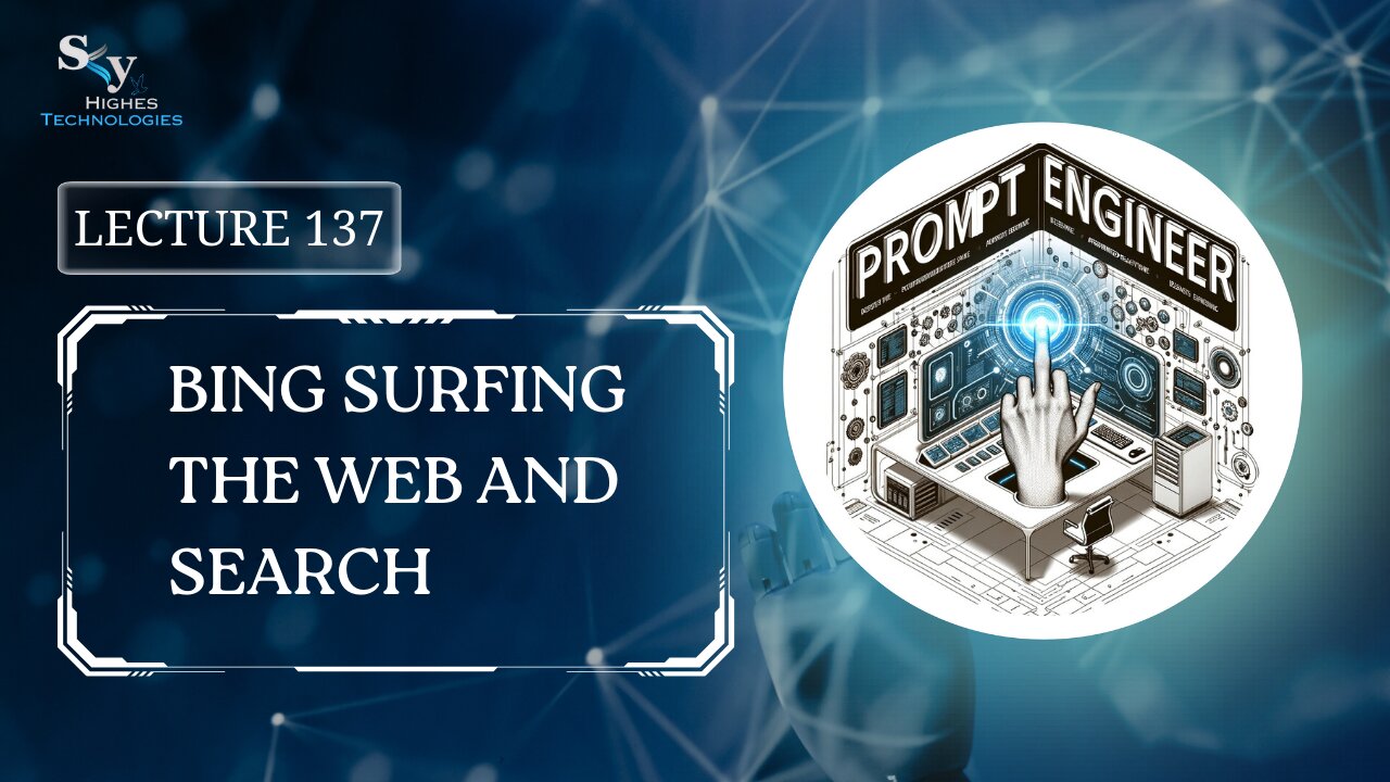 137. Bing Surfing the Web and Search | Skyhighes | Prompt Engineering