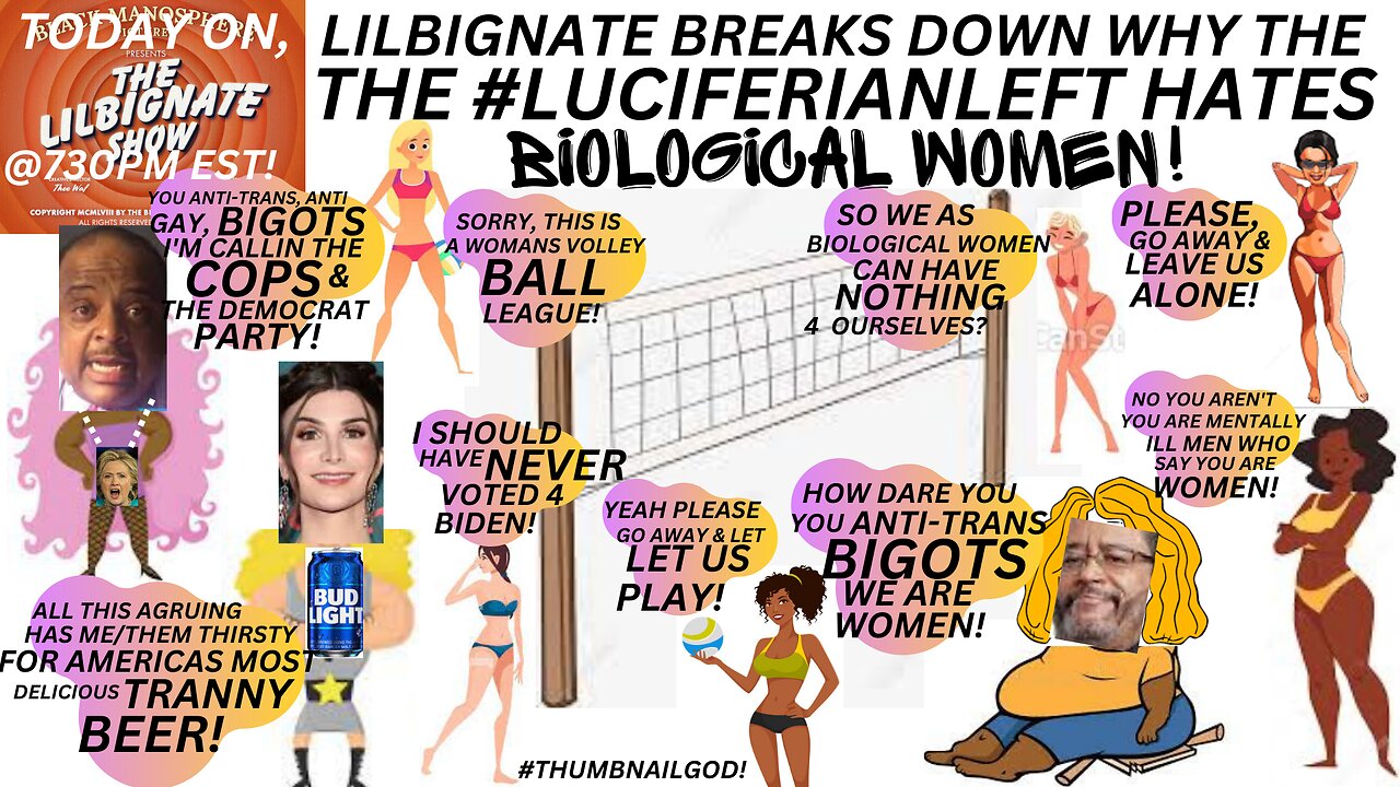 @ITSJAMELEHILL, @FOXSOULD, LILBIGNATE BREAKS DOWN WHY THE #LUCIFERIANLEFT HATES #BIOLOGICALWOMEN!