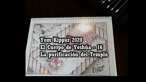 El Cuerpo de Yeshúa 16 - Yom Kippur 2020 - La purificación del Templo