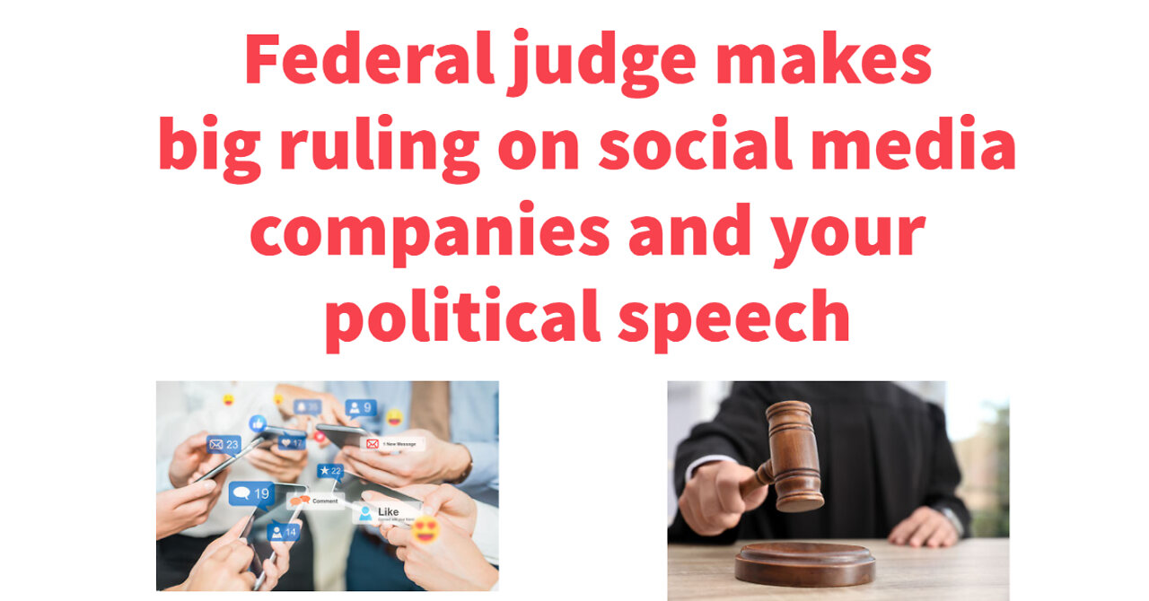 Big decision by federal judge on social media companies and political speech