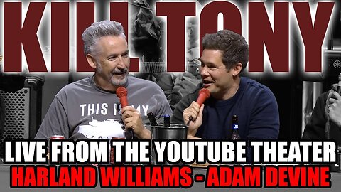 KT #667 - ADAM DEVINE + HARLAND WILLIAMS - LIVE FROM THE YOUTUBE THEATER