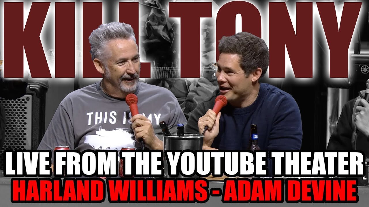 Kill Tony - Adam Devine & Harland Williams at YouTube Theater"