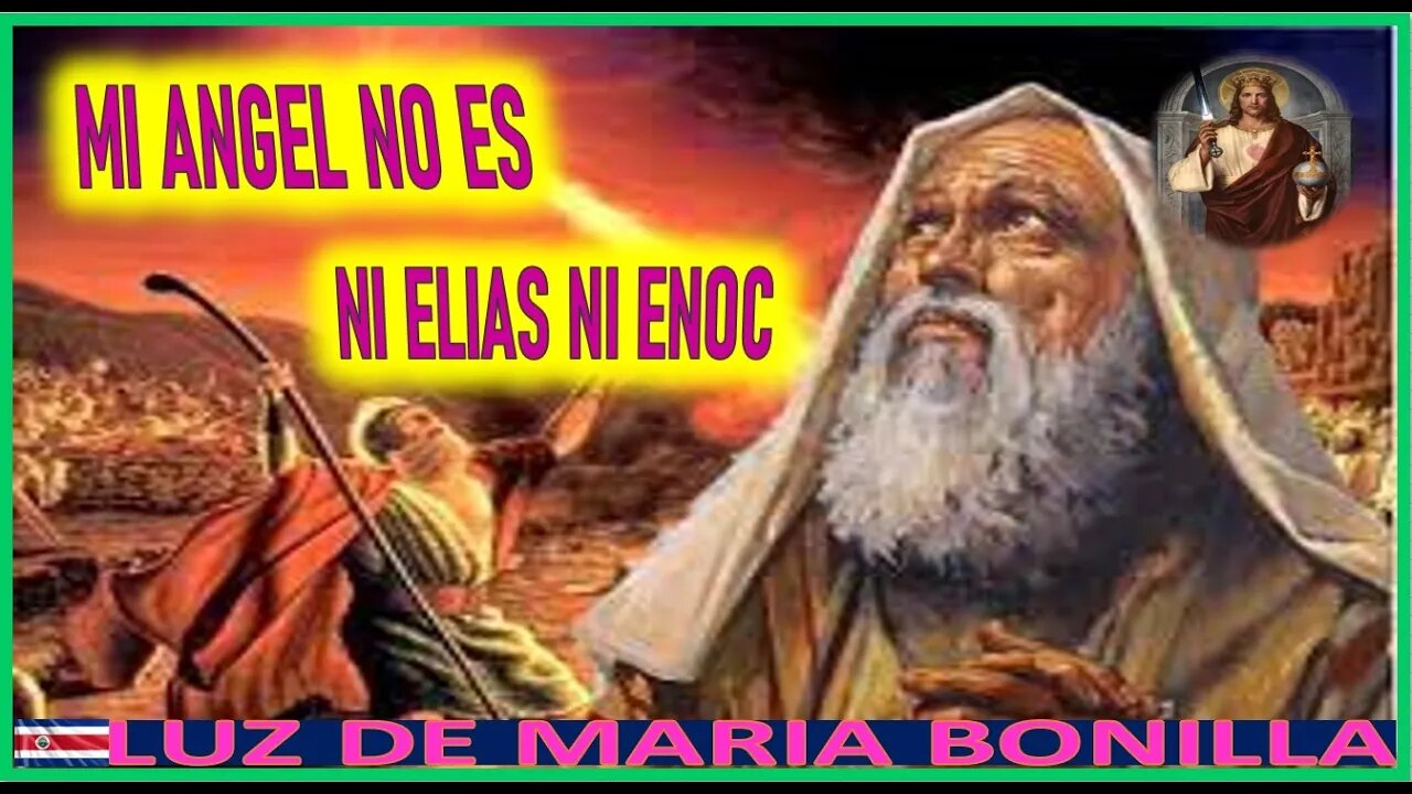 MI ANGEL NO ES NI ELIAS NI ENOC - MENSAJE DE JESUCRISTO REY A LUZ DE MARIA 29JUN22