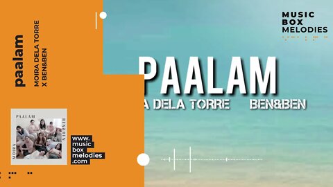 [Music box melodies] - Paalam by Moira Dela Torre x Ben&Ben